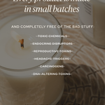 Candles with text about product safety and ingredients - every product is made in small batches and completely free of the bad stuff: toxic chemicals, endocrine disruptors, reproductive toxins, headache triggers, carcinogens, and DNA-altering toxins. 100% natural and nontoxic ingredients